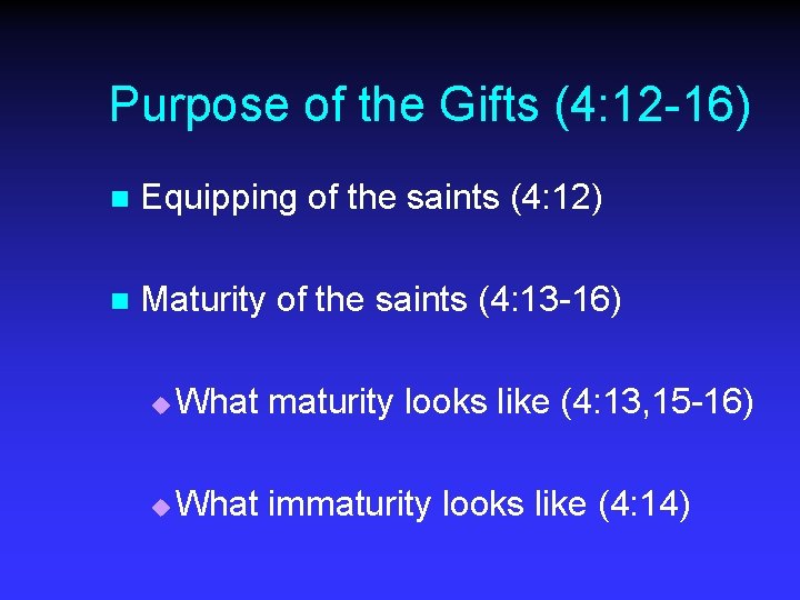Purpose of the Gifts (4: 12 -16) n Equipping of the saints (4: 12)