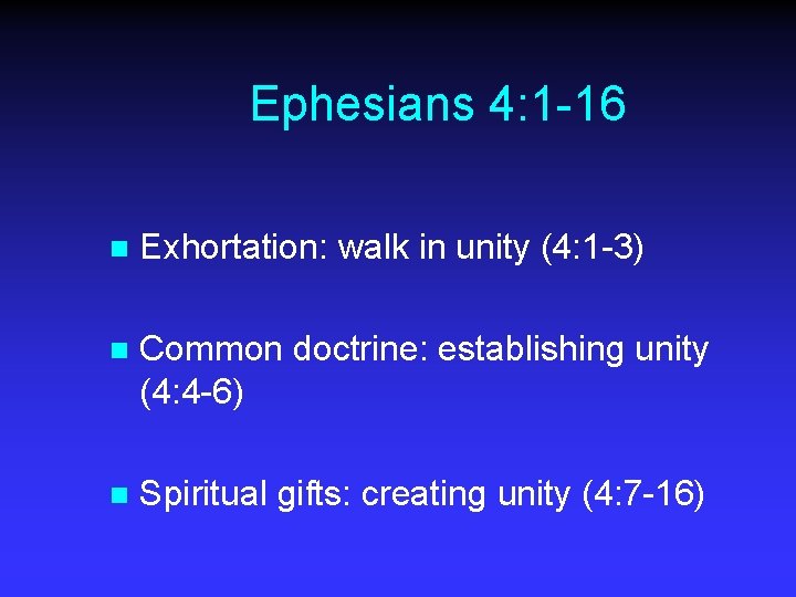 Ephesians 4: 1 -16 n Exhortation: walk in unity (4: 1 -3) n Common