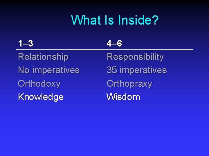 What Is Inside? 1– 3 Relationship No imperatives Orthodoxy Knowledge 4– 6 Responsibility 35
