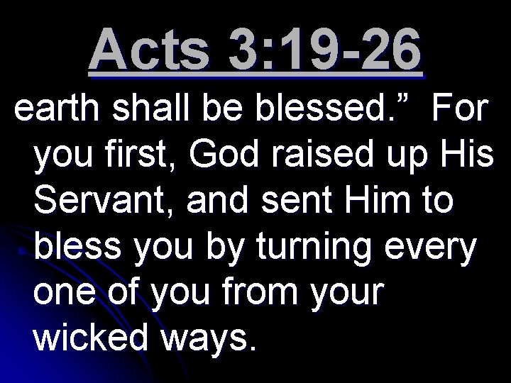 Acts 3: 19 -26 earth shall be blessed. ” For you first, God raised