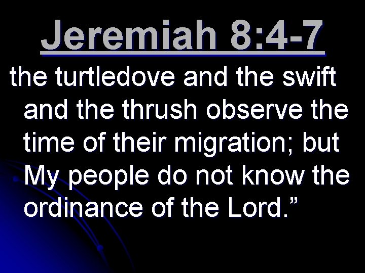 Jeremiah 8: 4 -7 the turtledove and the swift and the thrush observe the