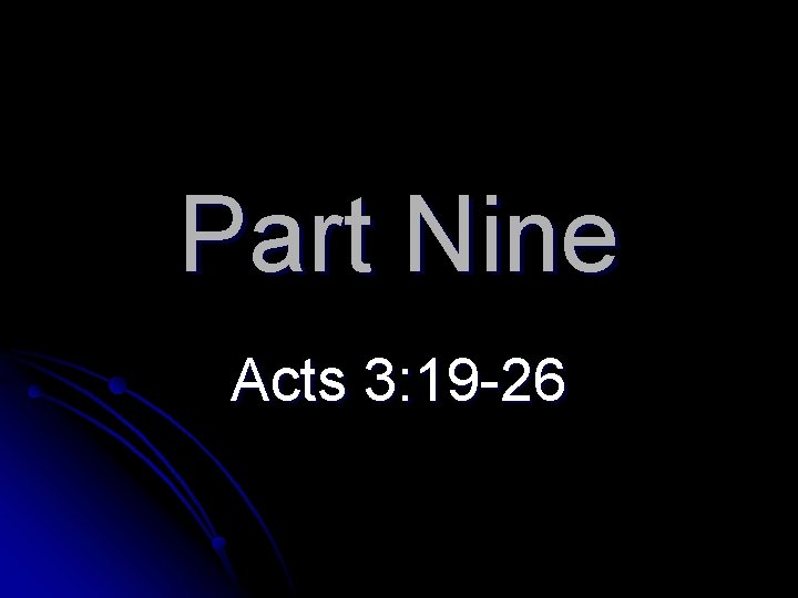 Part Nine Acts 3: 19 -26 