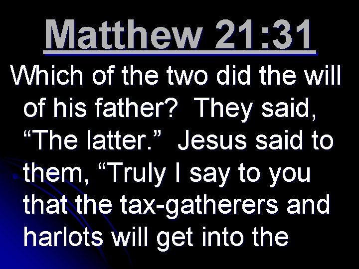 Matthew 21: 31 Which of the two did the will of his father? They