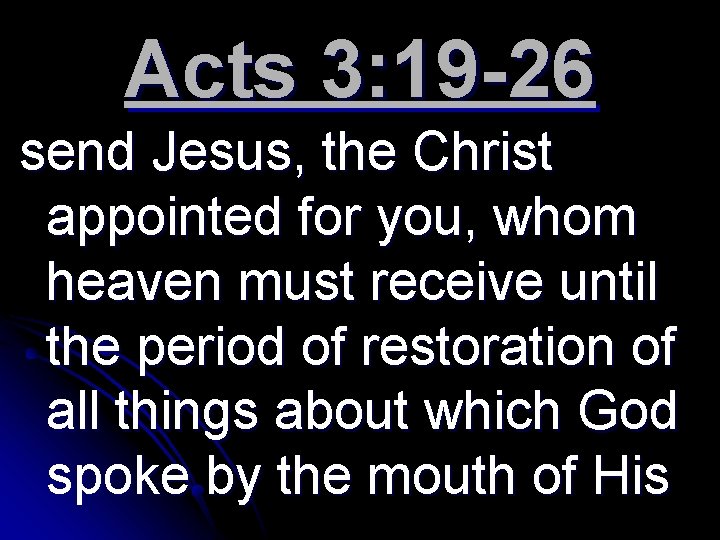 Acts 3: 19 -26 send Jesus, the Christ appointed for you, whom heaven must