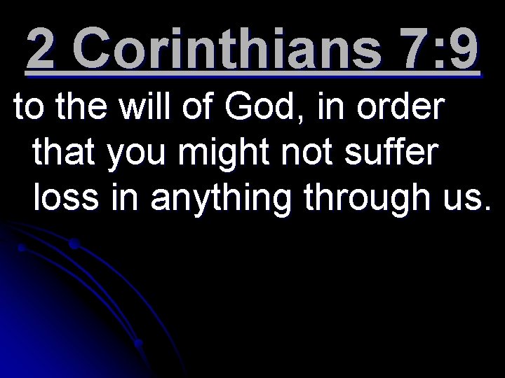 2 Corinthians 7: 9 to the will of God, in order that you might