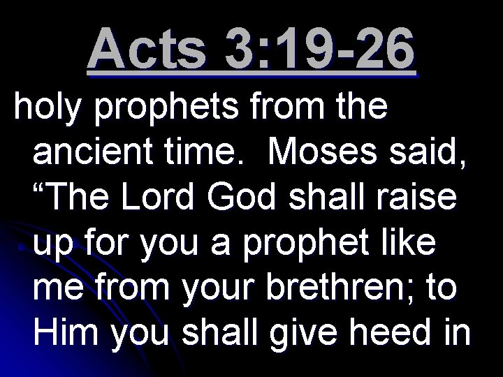 Acts 3: 19 -26 holy prophets from the ancient time. Moses said, “The Lord
