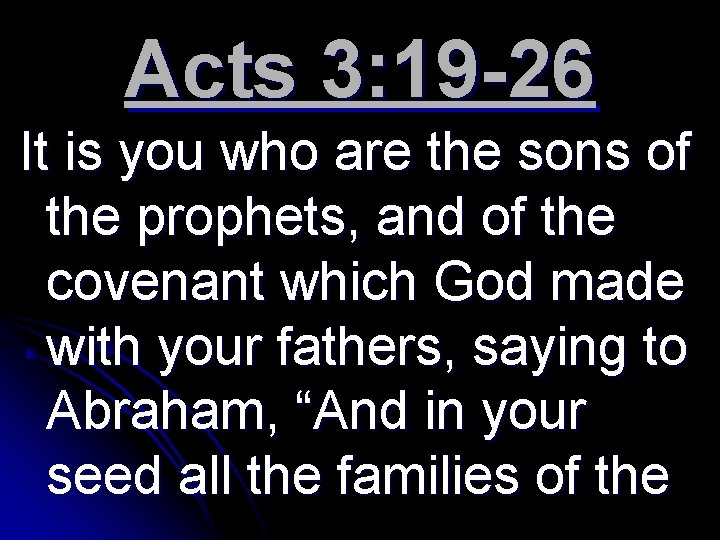 Acts 3: 19 -26 It is you who are the sons of the prophets,