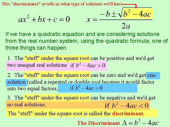 This "discriminates" or tells us what type of solutions we'll have. If we have