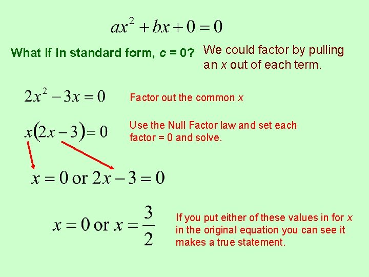 What if in standard form, c = 0? We could factor by pulling an