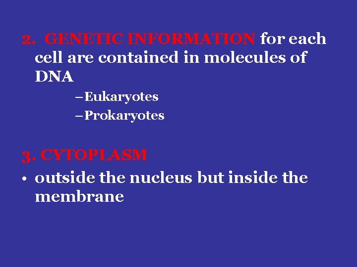 2. GENETIC INFORMATION for each cell are contained in molecules of DNA – Eukaryotes