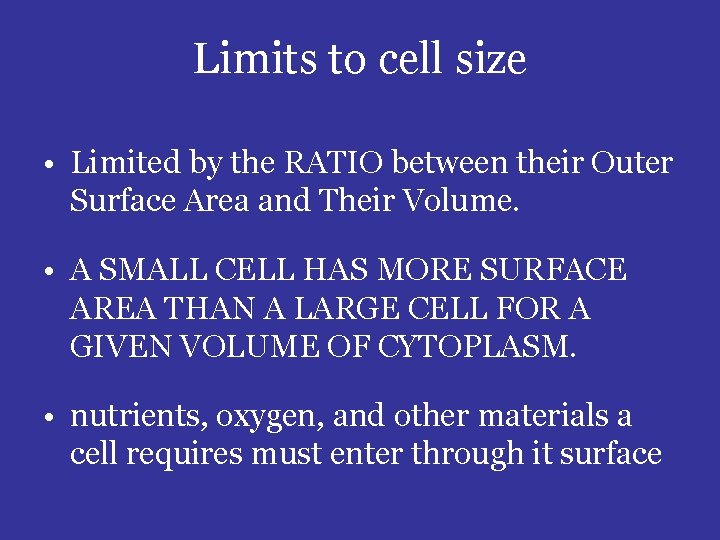 Limits to cell size • Limited by the RATIO between their Outer Surface Area