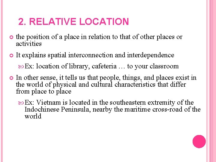 2. RELATIVE LOCATION the position of a place in relation to that of other