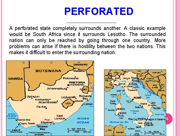 PERFORATED A perforated state completely surrounds another. A classic example would be South Africa