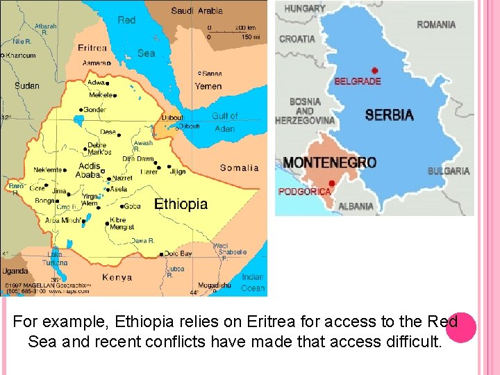 For example, Ethiopia relies on Eritrea for access to the Red Sea and recent