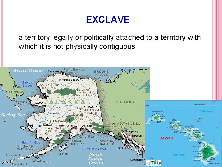 EXCLAVE a territory legally or politically attached to a territory with which it is