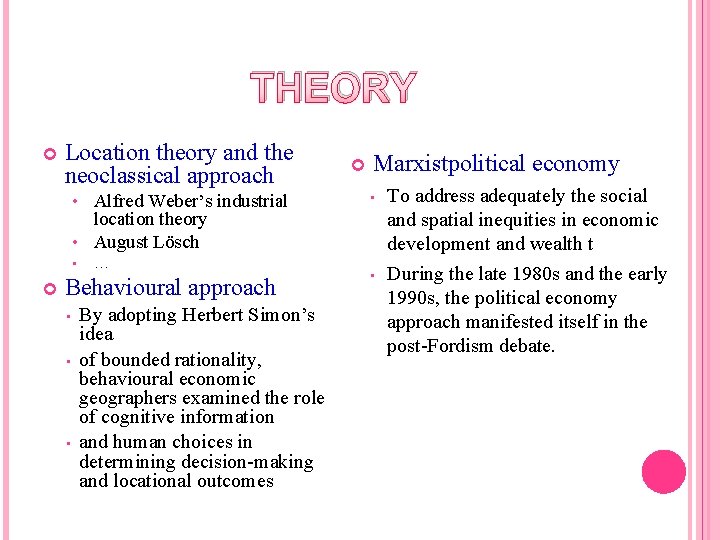 THEORY Location theory and the neoclassical approach Alfred Weber’s industrial location theory • August