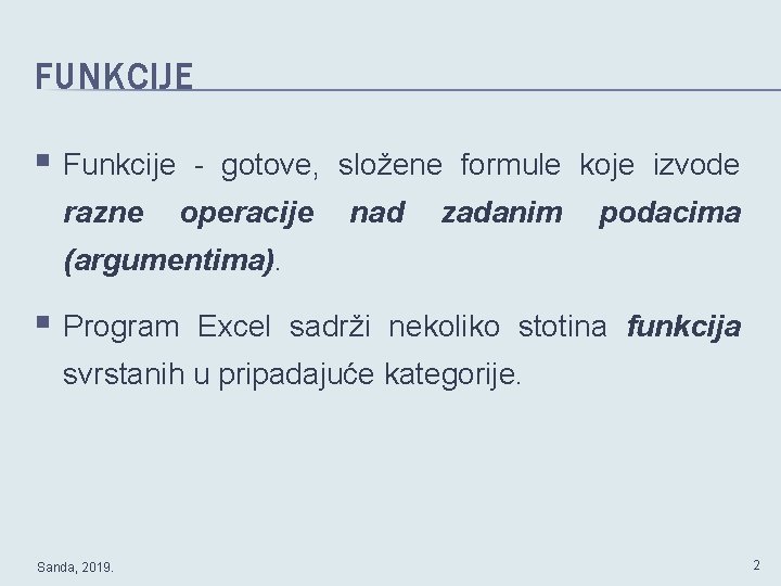 FUNKCIJE § Funkcije razne - gotove, složene formule koje izvode operacije nad zadanim podacima