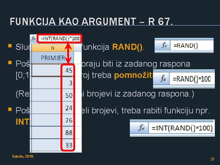 FUNKCIJA KAO ARGUMENT – R 67. § Slučajni brojevi - funkcija RAND(). § Pošto