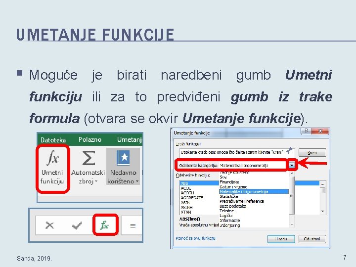 UMETANJE FUNKCIJE § Moguće je birati naredbeni gumb Umetni funkciju ili za to predviđeni