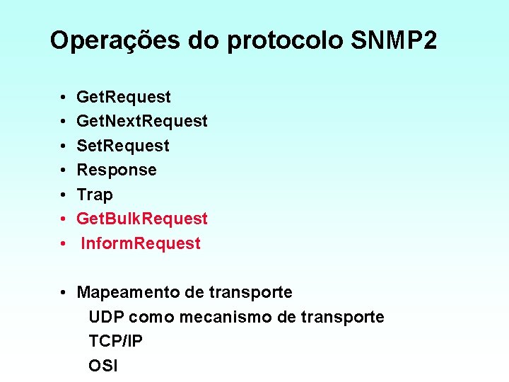 Operações do protocolo SNMP 2 • • Get. Request Get. Next. Request Set. Request