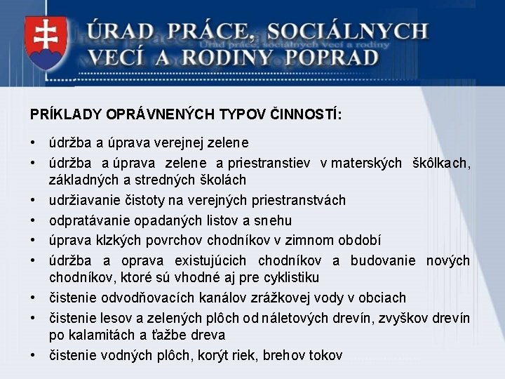 PRÍKLADY OPRÁVNENÝCH TYPOV ČINNOSTÍ: • údržba a úprava verejnej zelene • údržba a úprava