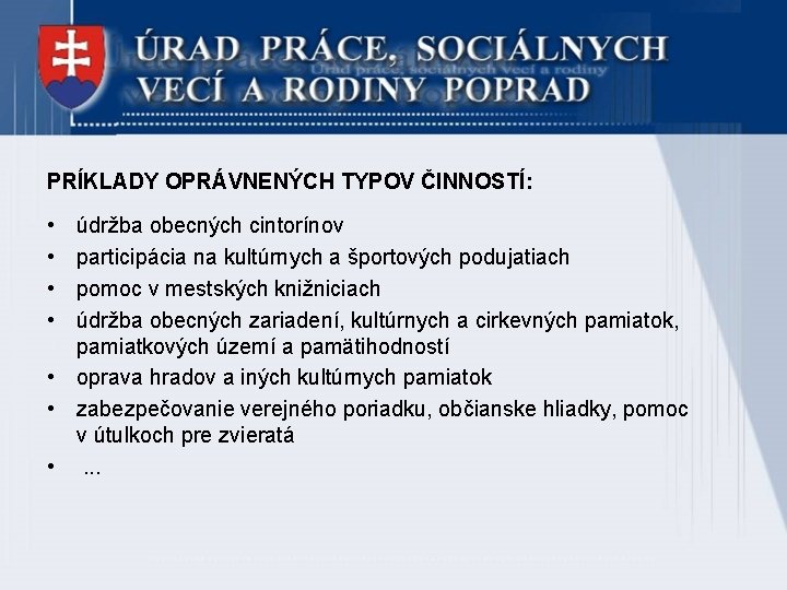 PRÍKLADY OPRÁVNENÝCH TYPOV ČINNOSTÍ: • • údržba obecných cintorínov participácia na kultúrnych a športových