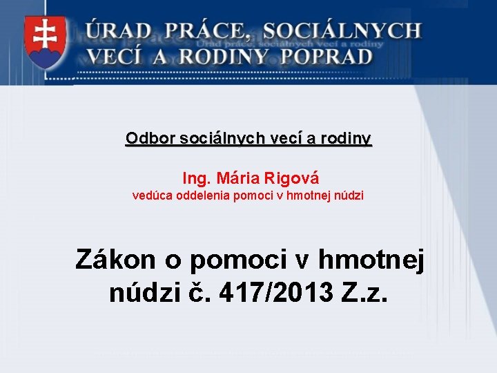 Odbor sociálnych vecí a rodiny Ing. Mária Rigová vedúca oddelenia pomoci v hmotnej núdzi