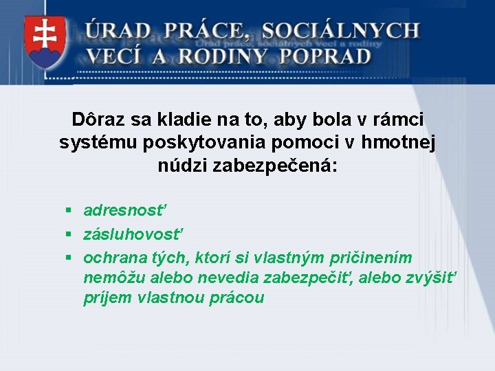 Dôraz sa kladie na to, aby bola v rámci systému poskytovania pomoci v hmotnej