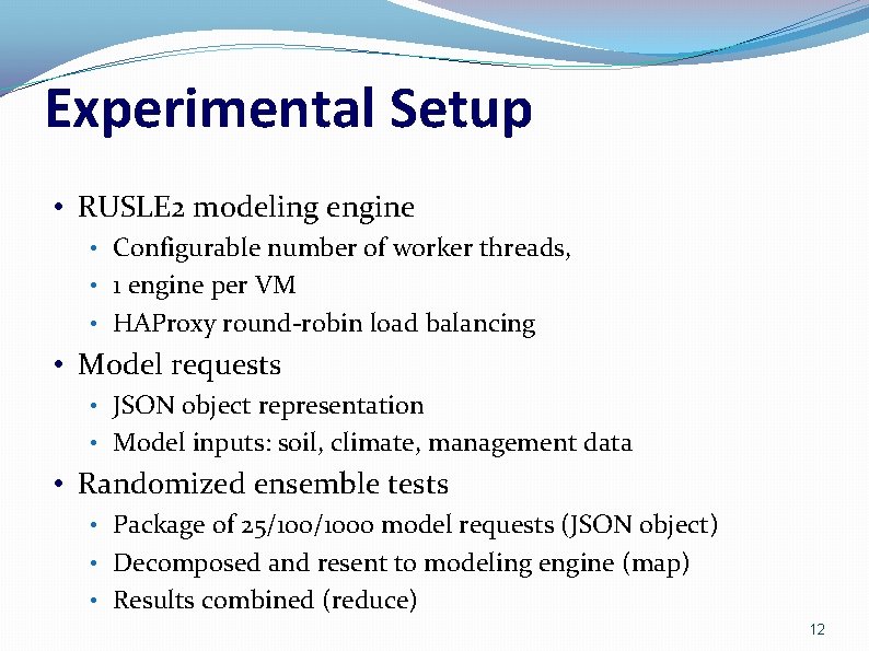 Experimental Setup • RUSLE 2 modeling engine • Configurable number of worker threads, •