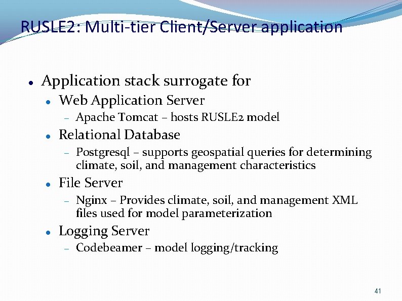 RUSLE 2: Multi-tier Client/Server application Application stack surrogate for Web Application Server Relational Database