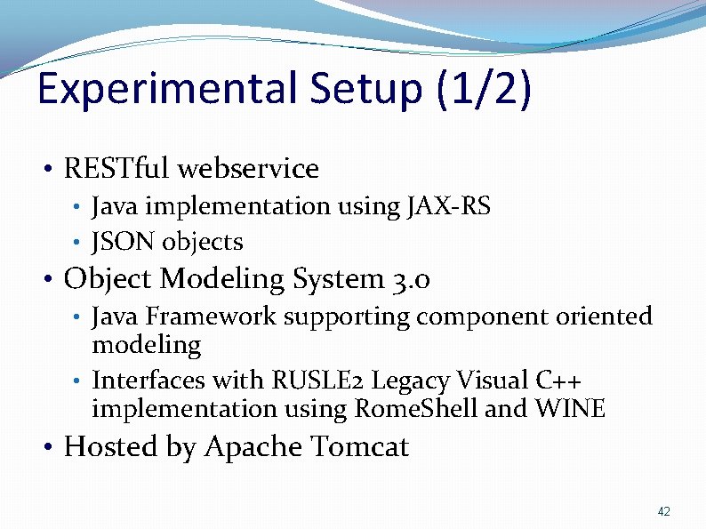 Experimental Setup (1/2) • RESTful webservice • Java implementation using JAX-RS • JSON objects