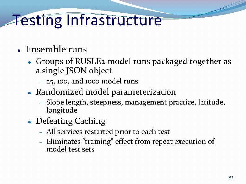 Testing Infrastructure Ensemble runs Groups of RUSLE 2 model runs packaged together as a