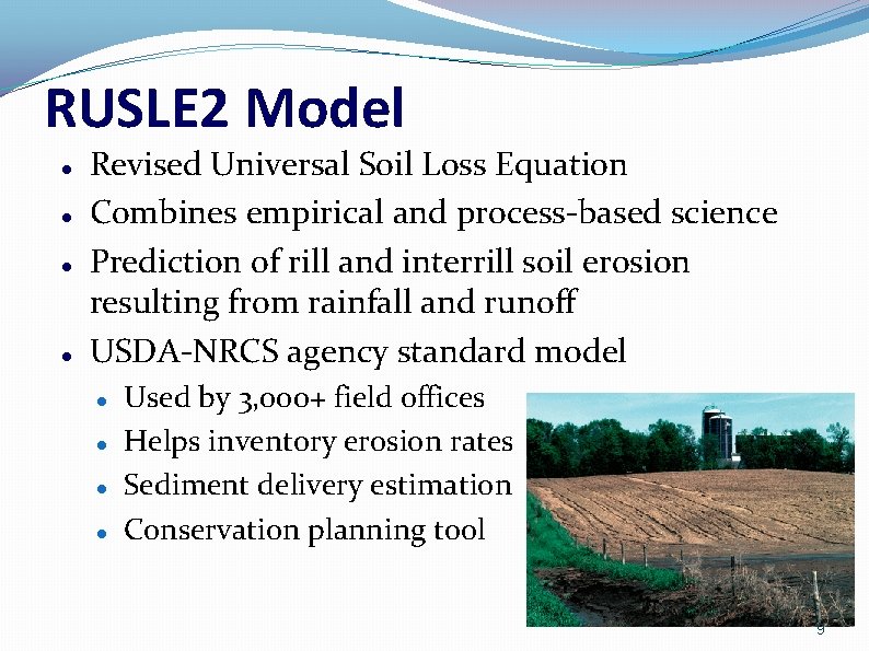 RUSLE 2 Model Revised Universal Soil Loss Equation Combines empirical and process-based science Prediction