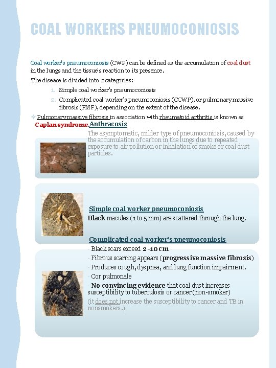 COAL WORKERS PNEUMOCONIOSIS Coal worker's pneumoconiosis (CWP) can be defined as the accumulation of