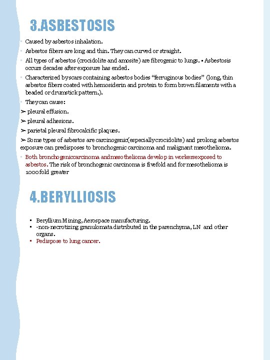 3. ASBESTOSIS • Caused by asbestos inhalation. • Asbestos fibers are long and thin.