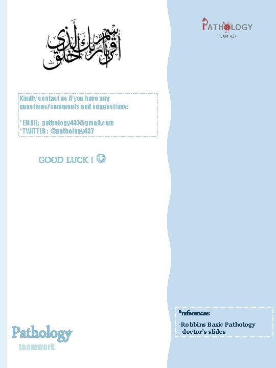 Kindly contact us if you have any questions/comments and suggestions: * EMAIL: pathology 437@gmail.