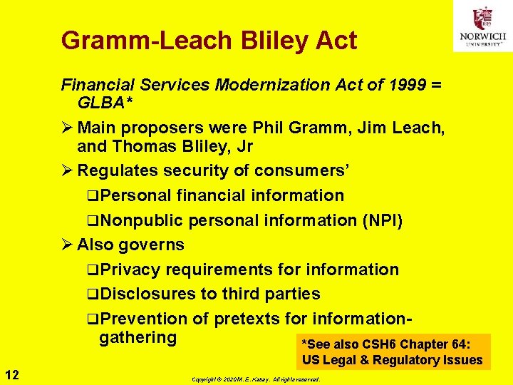 Gramm-Leach Bliley Act Financial Services Modernization Act of 1999 = GLBA* Ø Main proposers