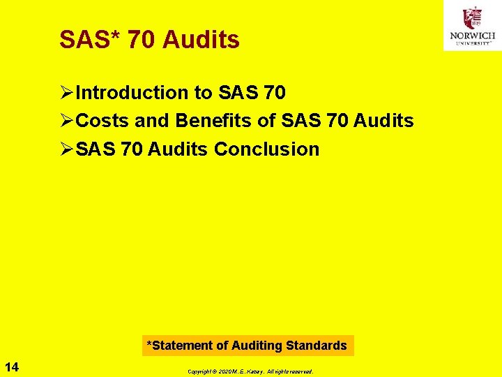 SAS* 70 Audits ØIntroduction to SAS 70 ØCosts and Benefits of SAS 70 Audits