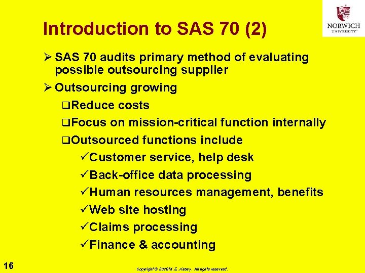 Introduction to SAS 70 (2) Ø SAS 70 audits primary method of evaluating possible
