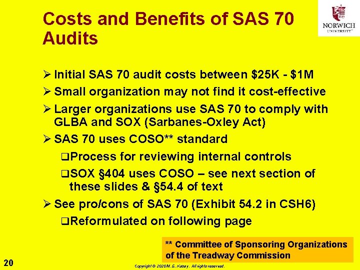 Costs and Benefits of SAS 70 Audits Ø Initial SAS 70 audit costs between