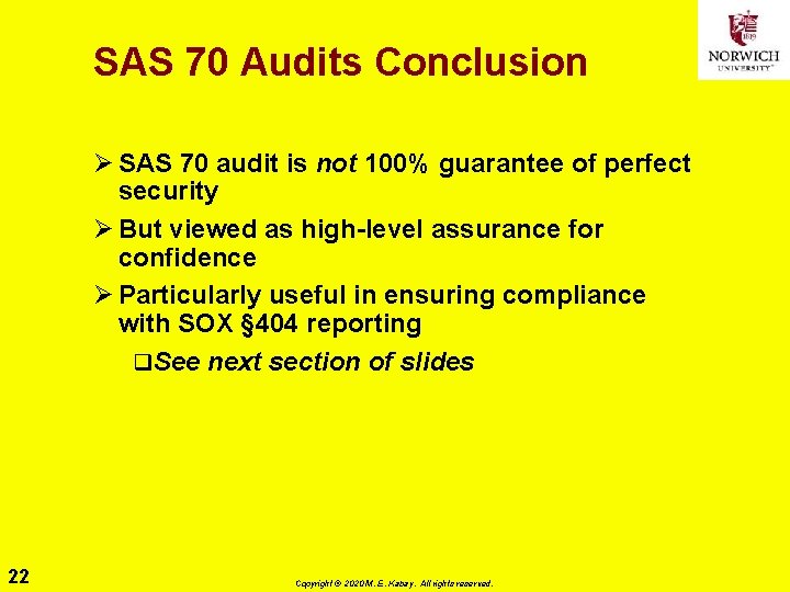 SAS 70 Audits Conclusion Ø SAS 70 audit is not 100% guarantee of perfect