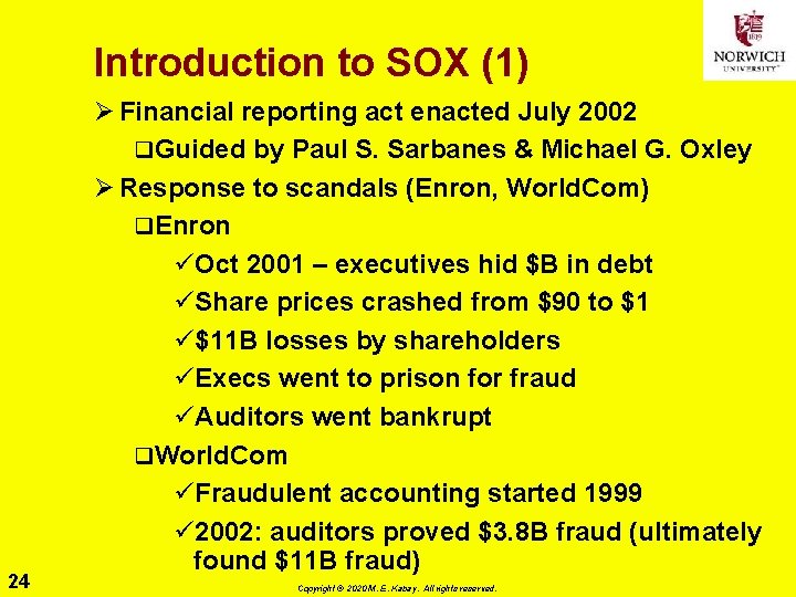 Introduction to SOX (1) 24 Ø Financial reporting act enacted July 2002 q. Guided