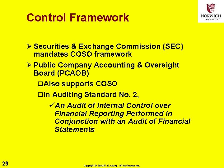 Control Framework Ø Securities & Exchange Commission (SEC) mandates COSO framework Ø Public Company