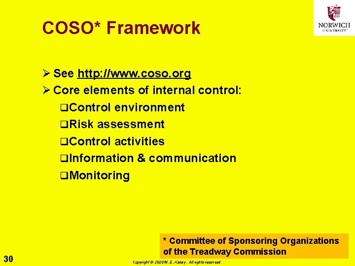 COSO* Framework Ø See http: //www. coso. org Ø Core elements of internal control: