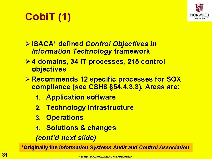 Cobi. T (1) Ø ISACA* defined Control Objectives in Information Technology framework Ø 4