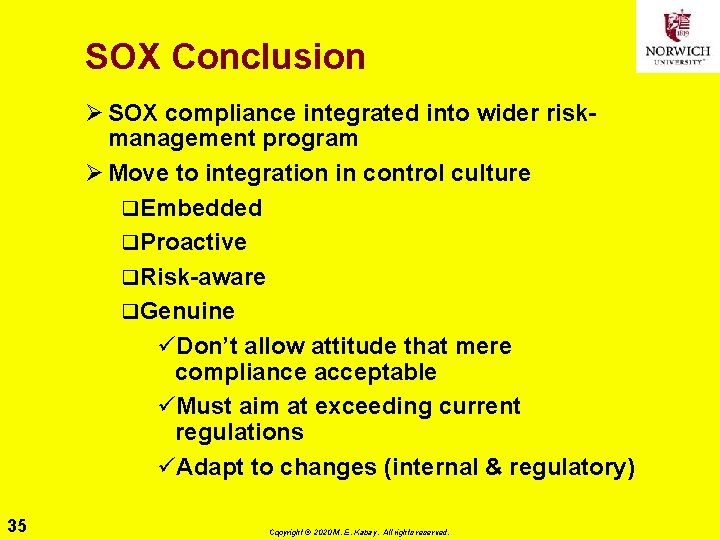 SOX Conclusion Ø SOX compliance integrated into wider riskmanagement program Ø Move to integration