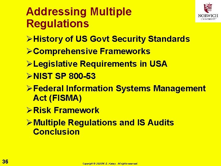 Addressing Multiple Regulations ØHistory of US Govt Security Standards ØComprehensive Frameworks ØLegislative Requirements in