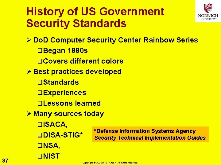 History of US Government Security Standards 37 Ø Do. D Computer Security Center Rainbow