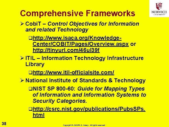 Comprehensive Frameworks Ø Cobi. T – Control Objectives for Information and related Technology qhttp: