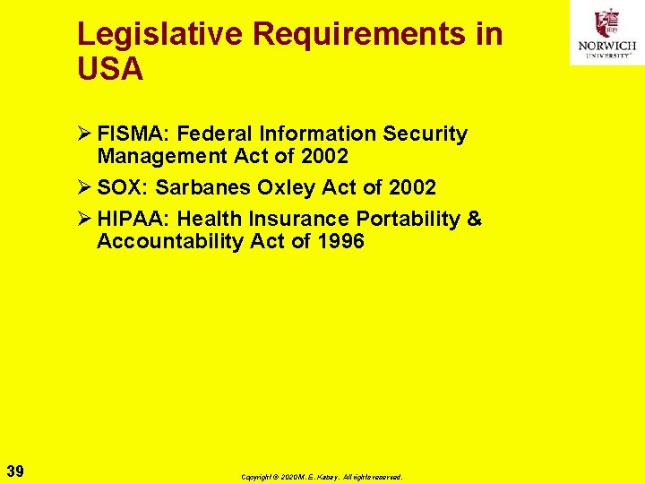 Legislative Requirements in USA Ø FISMA: Federal Information Security Management Act of 2002 Ø